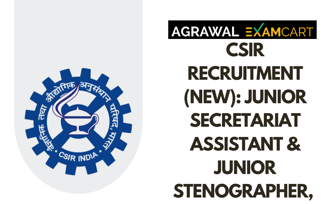CSIR Recruitment (New): Junior Secretariat Assistant & Junior Stenographer, Apply Now