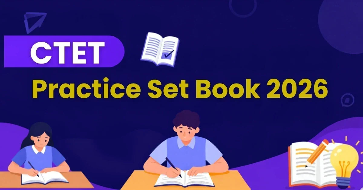 CTET Practice Sets Book 2026: Best Booklist for Paper 1 &amp; Paper 2 Preparation