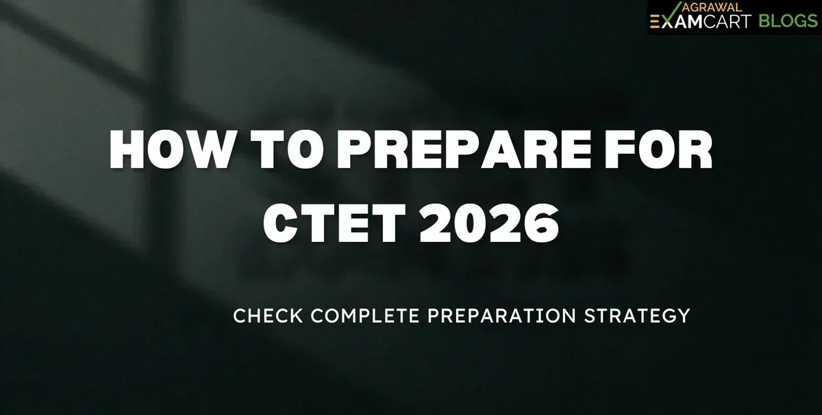 How to Prepare for CTET 2026: Strategy, Study Plan, Books &amp; Previous Year Question Paper