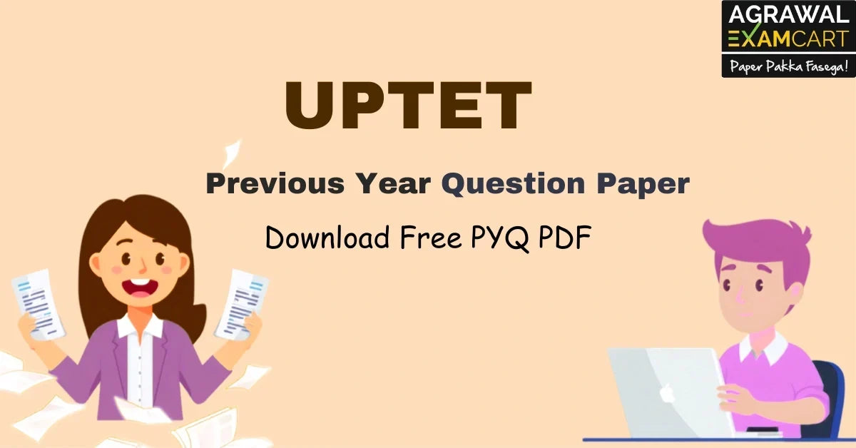 UPTET Previous Year Papers with Solution PDF: Download Free PDF