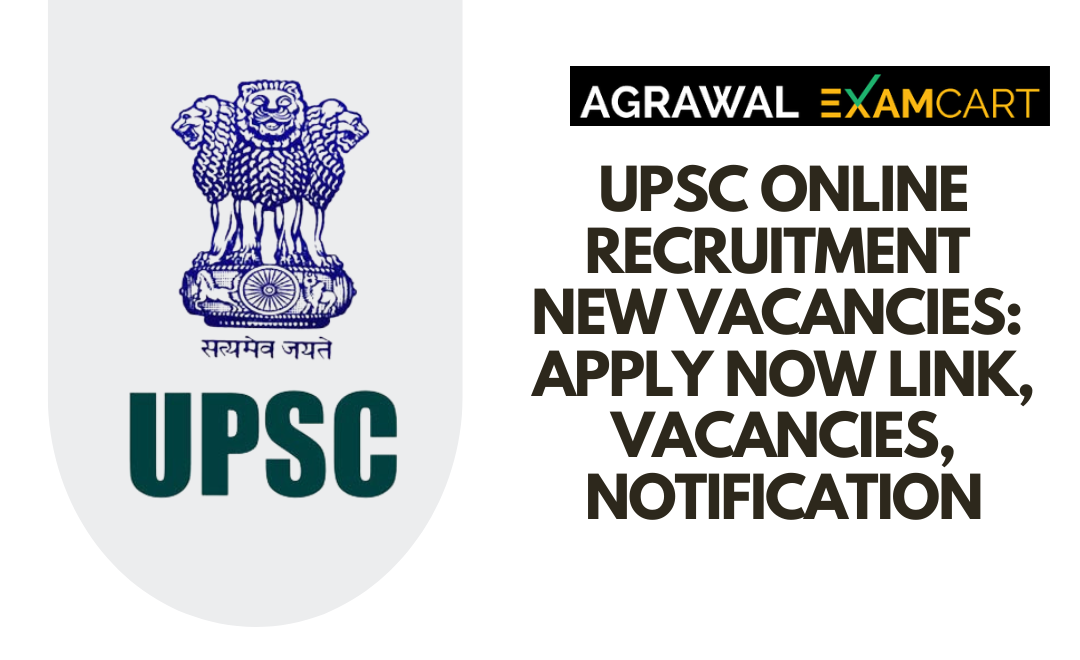 UPSC Online Recruitment New Vacancies: Apply Now link, Vacancies, Notification PDF